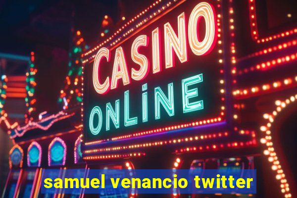 samuel venancio twitter